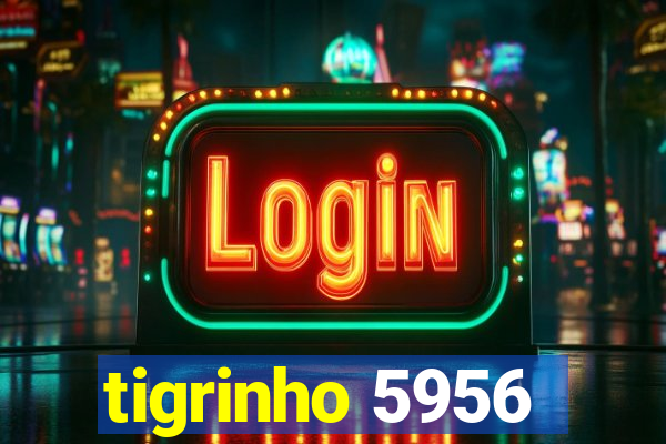 tigrinho 5956